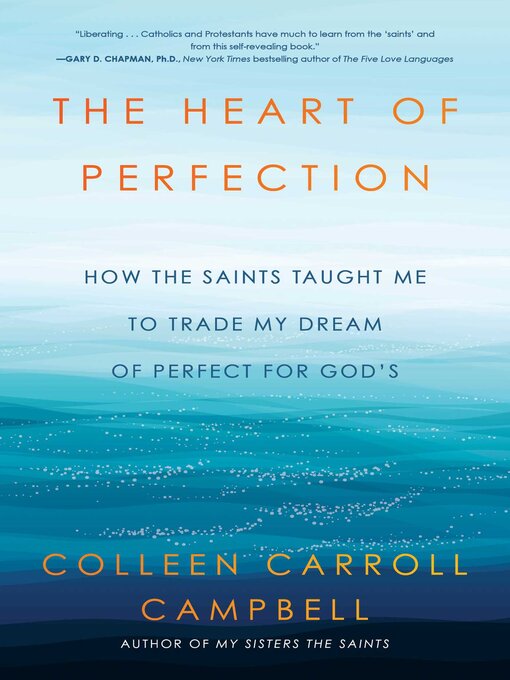 Title details for The Heart of Perfection by Colleen Carroll Campbell - Wait list
